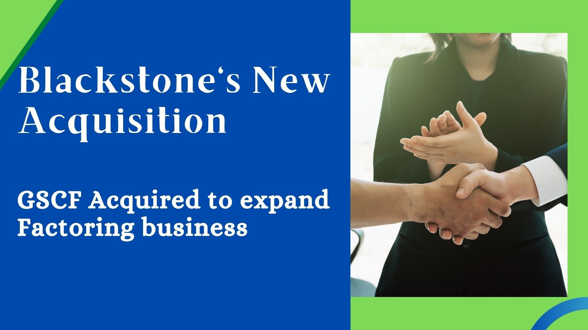 Blackstone's New Acquisition GSCF Acquired to expand Factoring business finmargin